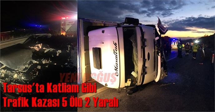 Tarsus'ta Korkunç Kaza 5 Ölü